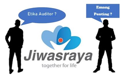 Pembelajaran dari Etika Auditor Jiwasraya Terkait Kegagalan Mengungkapkan Kondisi Perusahaan yang Sebenarnya