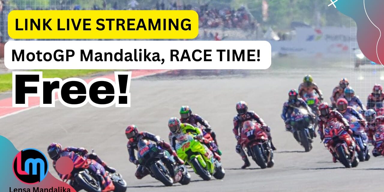 Jadwal hari terakhir dan Link Live Streaming Gratis  nonton MotoGP Mandalika, Klik Disini!