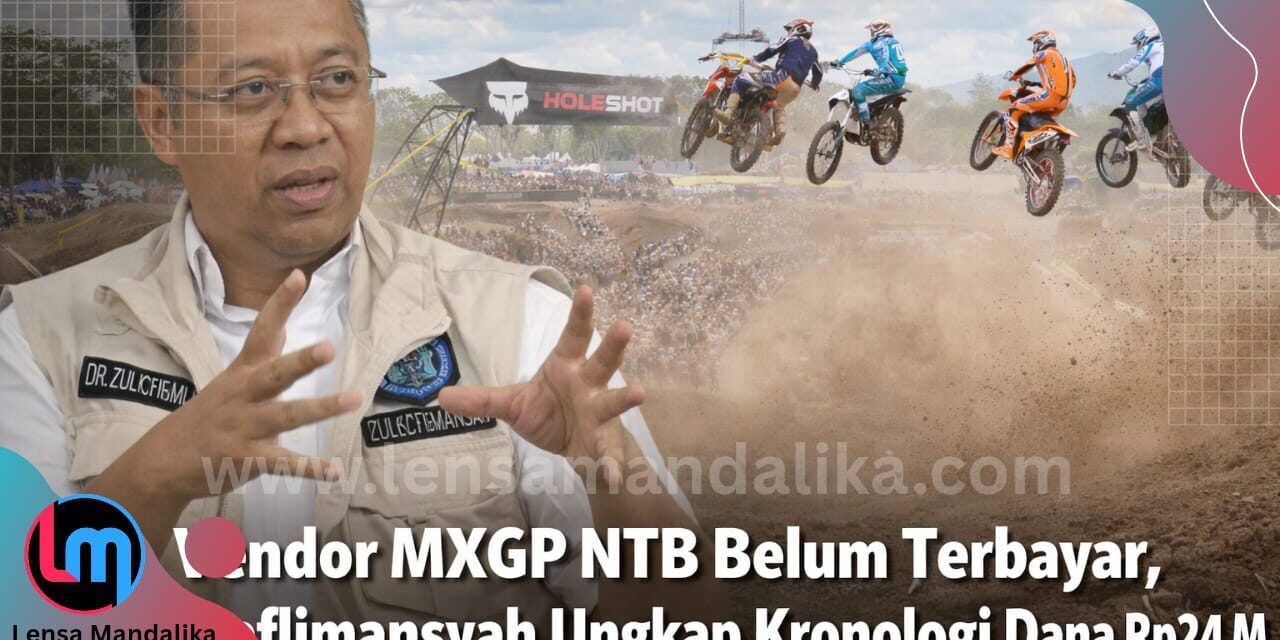 Vendor MXGP belum Dibayar, Zulkieflimansyah Buka-bukaan Dana Rp24 M di Pemprov NTB