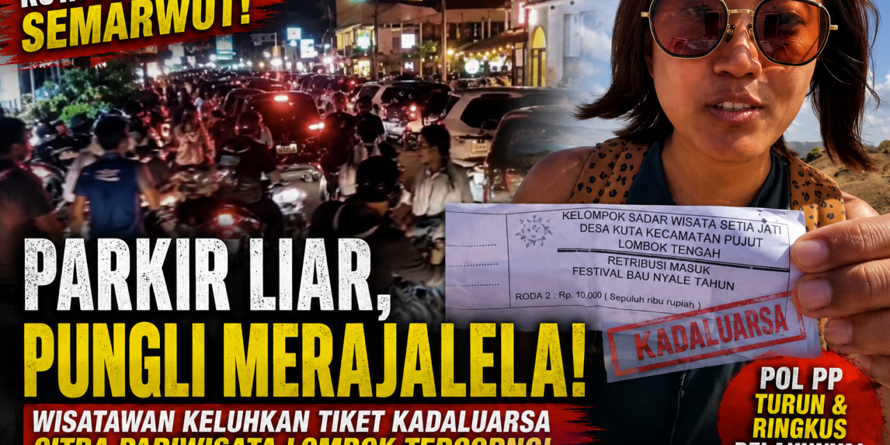 SWIM Tuding Pemda Tak Becus urus Pariwisata: Mandalika Semrawut, parkir liar-pungli merajalela